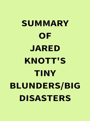 cover image of Summary of Jared Knott's Tiny Blunders/Big Disasters